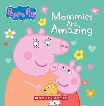 Peppa Pig - Mommies Are Amazing