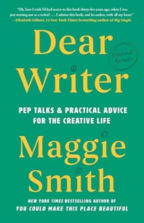 Dear Writer - Pep Talks & Practical Advice For The Creative Life