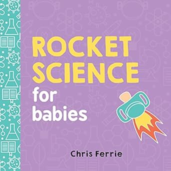 ROCKET SCIENCE FOR BABIES BD BK