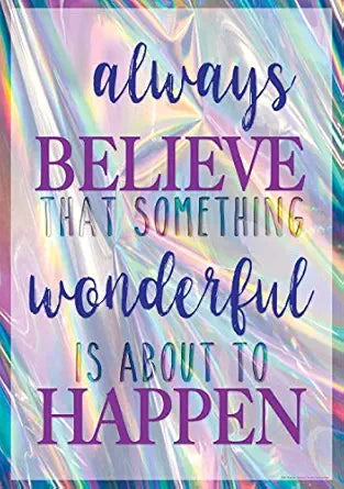 Always Believe That Something Wonderful is About to Happen Poster