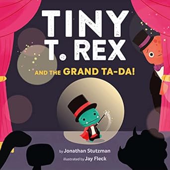 Tiny T-Rex And The Grand Ta-Da!