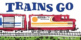 Trains Go by Steve Light
