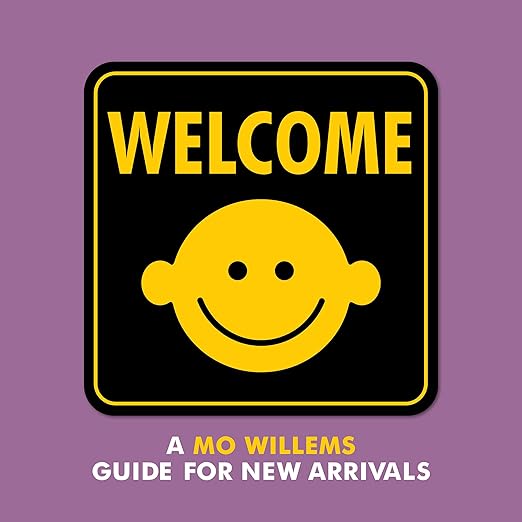 Welcome: A Mo Willems Guide for New Arrivals