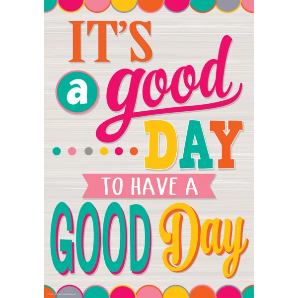 It's A Good Day To Have A Good Day Poster