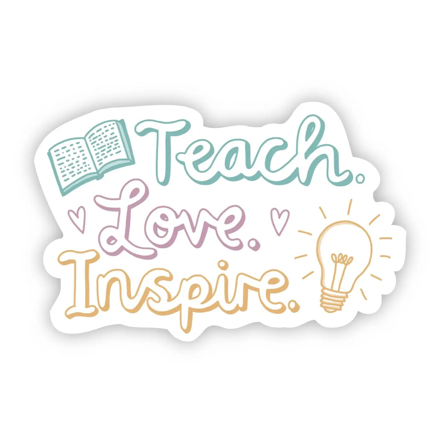 Teach Love Inspire Sticker