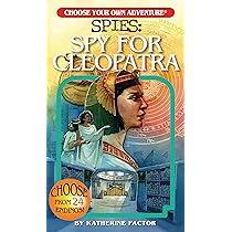 Spies: Spy For Cleopatra - Choose Your Own Adventure