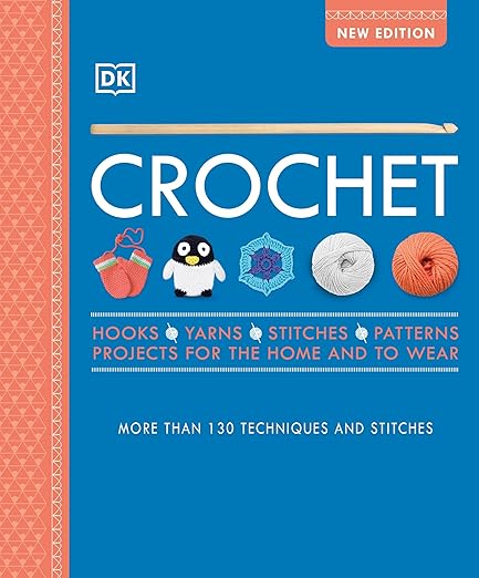 Crochet: Over 130 Techniques and Stitches