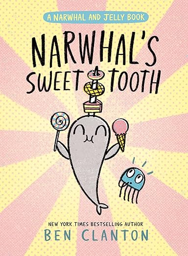 A Narwhal & Jelly Book #9 Narwhal's Sweet Tooth