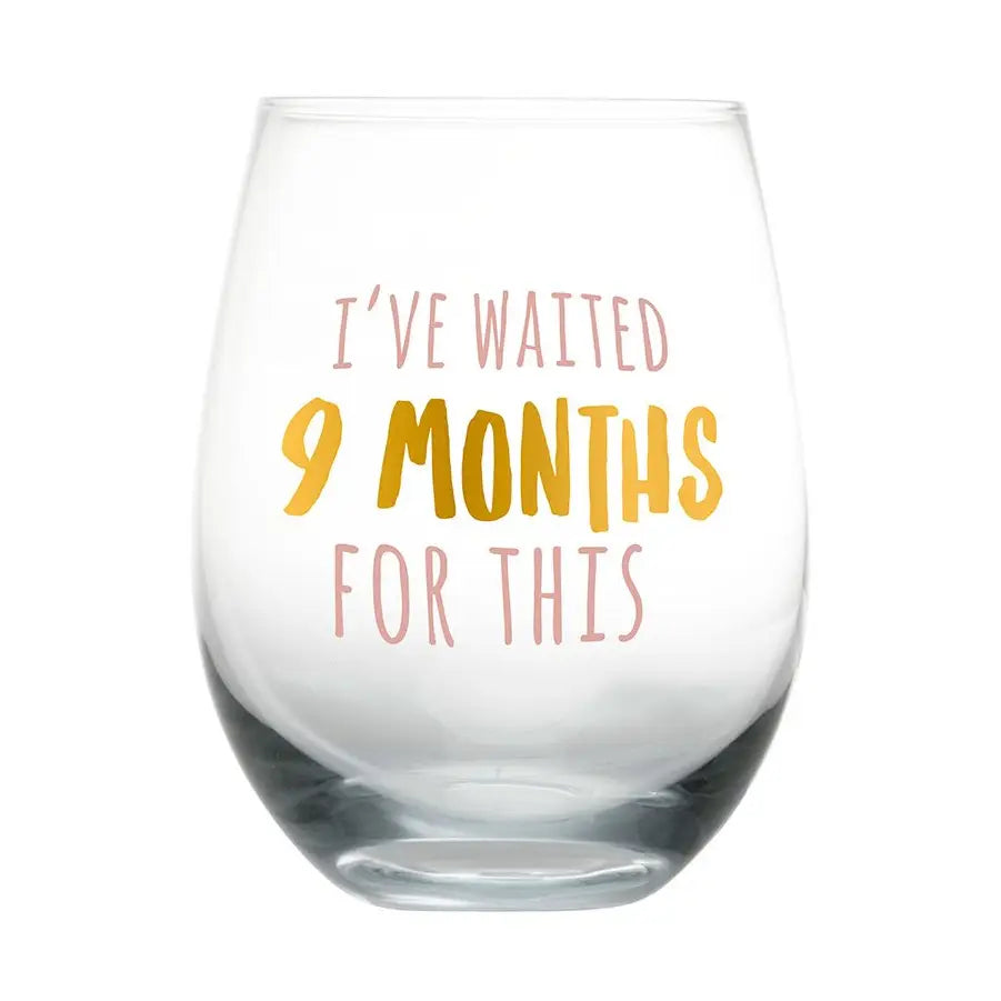 I've Waited 9 Months For This Motherhood Wine Glass